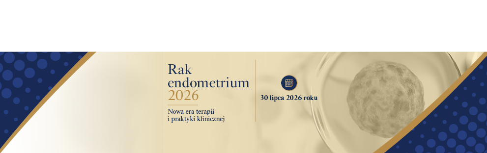Rak endometrium 2026 - nowa era terapii i praktyki klinicznej 2026