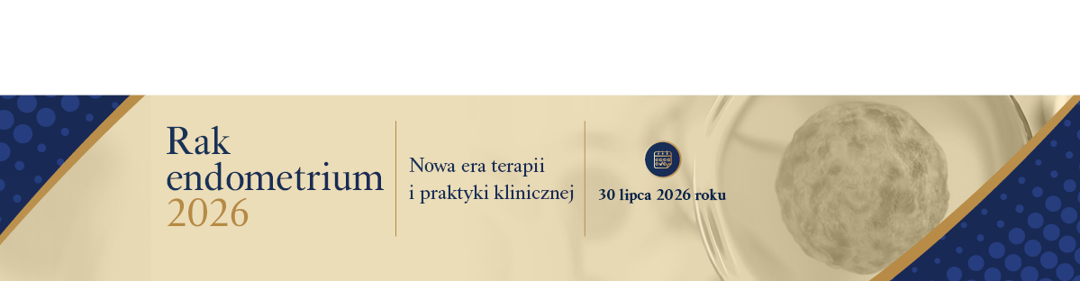 Rak endometrium 2026 - nowa era terapii i praktyki klinicznej 2026